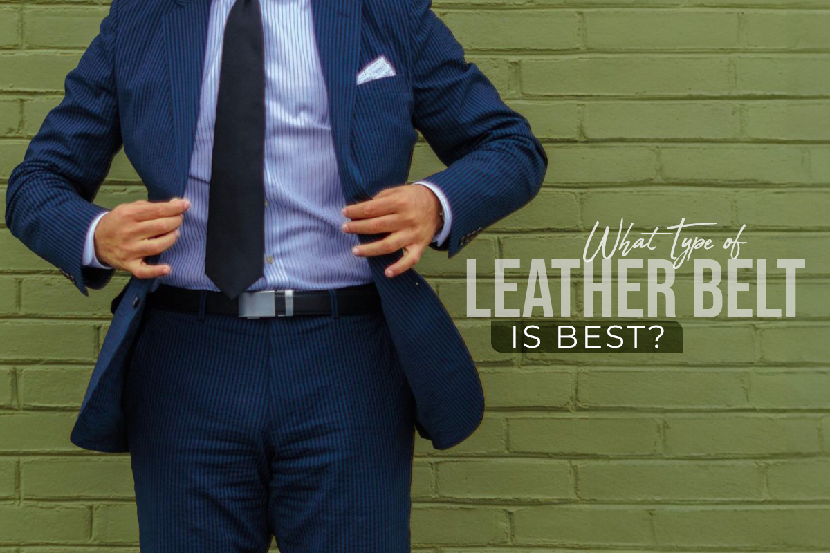 The Ultimate Guide to Choosing the Best Leather Belt